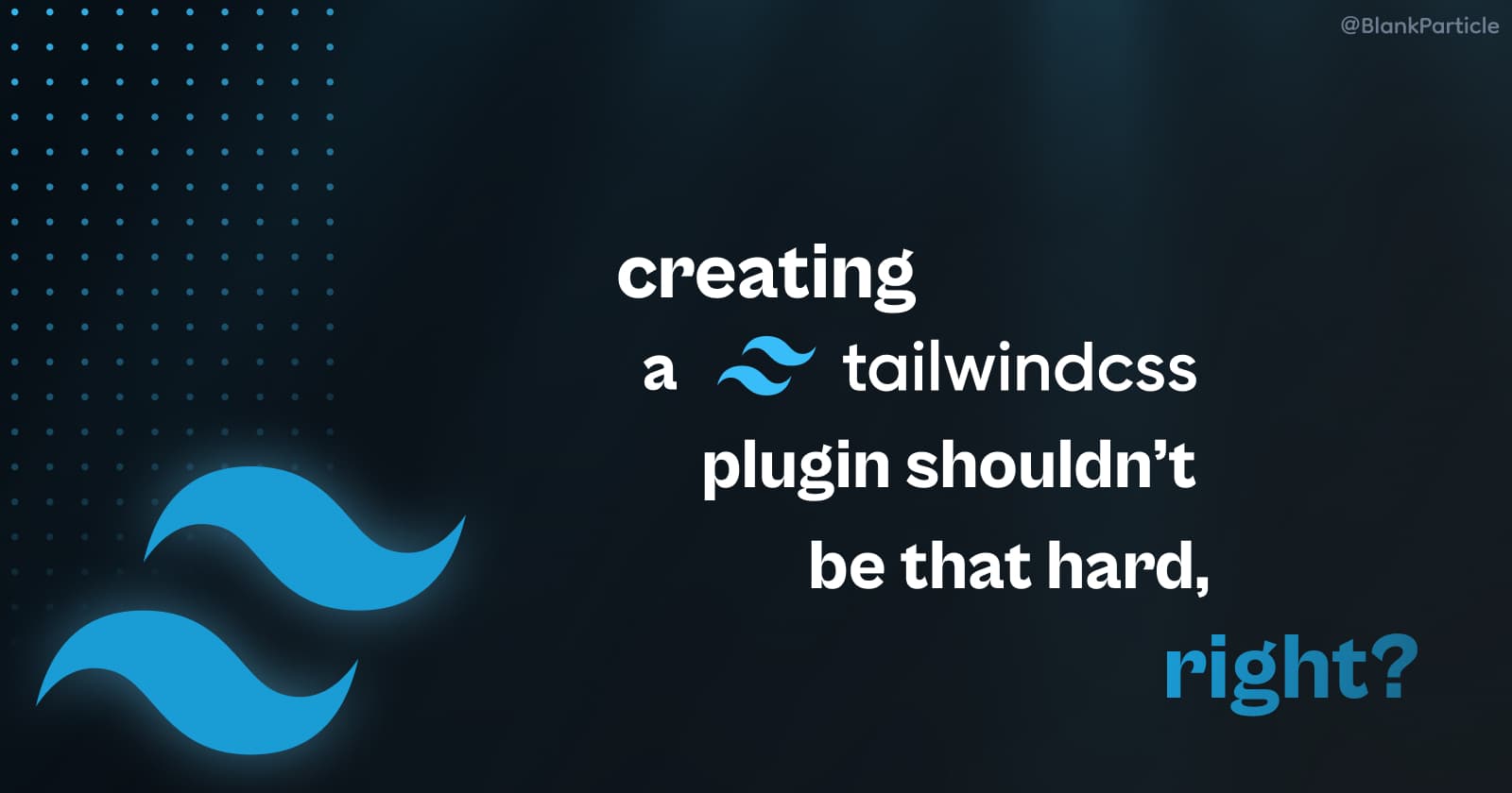 Creating a tailwind plugin shouldn't be that hard, right?